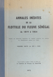 E-book, Annales inédites de la flottille du fleuve Sénégal (1) Première partie : de 1819 à 1835 : D'après les documents manuscrits de l'époque conservés aux archives du gouvernement général de l'A.O.F., Service historique de la Défense (réédition numérique FeniXX)