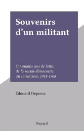 eBook, Souvenirs d'un militant : Cinquante ans de lutte, de la social-démocratie au socialisme, 1918-1968, Fayard (réédition numérique FeniXX)
