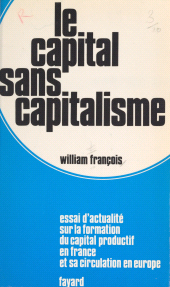 eBook, Le capital sans capitalisme : Essai d'actualité sur la formation du capital productif en France et sa circulation en Europe, Fayard (réédition numérique FeniXX)