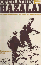 E-book, Opération Hazalah : Budapest 1944, les jeunes Sionistes face aux Nazis et aux Juifs de Hongrie, Hachette (réédition numérique FeniXX)