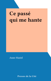 E-book, Ce passé qui me hante, Presses de la Cité (réédition numérique FeniXX)