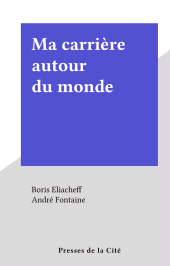E-book, Ma carrière autour du monde, Presses de la Cité (réédition numérique FeniXX)