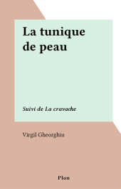 E-book, La tunique de peau : Suivi de La cravache, Plon (réédition numérique FeniXX)