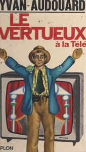 E-book, Le vertueux à la télé, Plon (réédition numérique FeniXX)