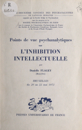 E-book, Points de vue psychanalytiques sur l'inhibition intellectuelle : 32e Congrès des psychanalystes de langues romanes, Bruxelles, 20-22 mai 1972, Presses universitaires de France (réédition numérique FeniXX)