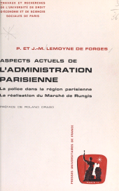 E-book, Aspects actuels de l'administration parisienne : La police dans la région parisienne. Suivi de La réalisation du marché de Rungis, Presses universitaires de France (réédition numérique FeniXX)