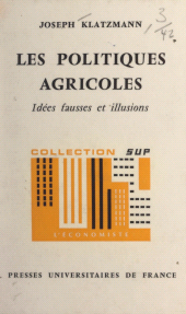 E-book, Les politiques agricoles : Idées fausses et illusions, Presses universitaires de France (réédition numérique FeniXX)