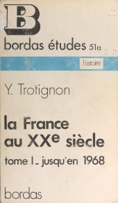 E-book, La France au XXe siècle (1) : Jusqu'en 1968, Bordas (réédition numérique FeniXX)