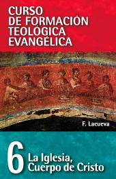 E-book, CFT 06 - La Iglesia: Cuerpo de Cristo : Curso de formación teologica evangelica, Editorial CLIE