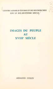 E-book, Images du peuple au dix-huitième siècle : Colloque d'Aix-en-Provence, 25 et 26 octobre 1969, Armand Colin (réédition numérique FeniXX)