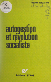 eBook, Autogestion et révolution socialiste : Paris, 20-21 janvier 1973, rencontre nationale organisée par les revues " Autogestion et socialisme ", " Critique socialiste ", " Objectif socialiste " et " Politique aujourd'hui ", La Découverte (réédition numérique FeniXX)