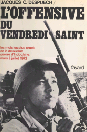 E-book, L'offensive du Vendredi Saint, printemps 1972 : Les mois les plus longs de la deuxième guerre d'Indochine, Fayard (réédition numérique FeniXX)