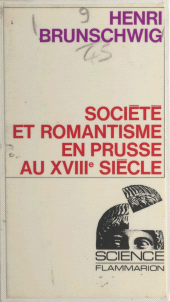 E-book, Société et romantisme en Prusse au XVIIIe siècle : La crise de l'État prussien à la fin du XVIIIe siècle et la genèse de la mentalité romantique, Flammarion (réédition numérique FeniXX)