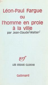 E-book, Léon-Paul Fargue : Ou L'homme en proie à la ville, Gallimard (réédition numérique FeniXX)