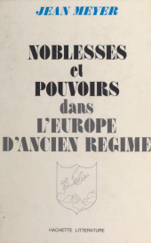 E-book, Noblesses et pouvoirs dans l'Europe d'Ancien Régime, Hachette (réédition numérique FeniXX)