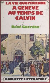 E-book, La vie quotidienne à Genève au temps de Calvin, Hachette (réédition numérique FeniXX)