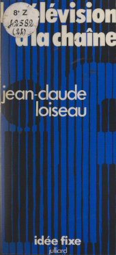 E-book, La télévision à la chaîne, Julliard (réédition numérique FeniXX)