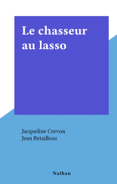 eBook, Le chasseur au lasso, Nathan (réédition numérique FeniXX)