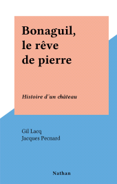 eBook, Bonaguil, le rêve de pierre : Histoire d'un château, Nathan (réédition numérique FeniXX)
