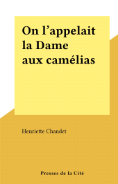 E-book, On l'appelait la Dame aux camélias, Presses de la Cité (réédition numérique FeniXX)