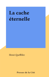 E-book, La cache éternelle, Presses de la Cité (réédition numérique FeniXX)