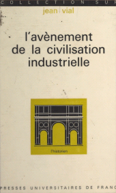 E-book, L'avènement de la civilisation industrielle, de 1815 à nos jours, Presses universitaires de France (réédition numérique FeniXX)