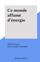 E-book, Ce monde affamé d'énergie, Robert Laffont (réédition numérique FeniXX)