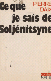 eBook, Ce que je sais de Soljénitsyne, Seuil (réédition numérique FeniXX)