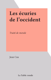 E-book, Les écuries de l'occident : Traité de morale, La Table Ronde (réédition numérique FeniXX)