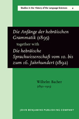 E-book, Die Anfange der hebraischen Grammatik (1895), together with Die hebraische Sprachwissenschaft vom 10. bis zum 16. Jahrhundert (1892), Bacher, Wilhelm, John Benjamins Publishing Company