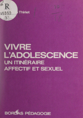 E-book, Vivre l'adolescence : Un itinéraire affectif et sexuel, Bordas (réédition numérique FeniXX)