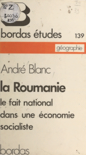 E-book, La Roumanie : le fait national dans une économie socialiste : Le fait national dans une économie socialiste, Bordas (réédition numérique FeniXX)