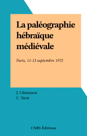 E-book, La paléographie hébraïque médiévale : Paris, 11-13 septembre 1972, CNRS Éditions (réédition numérique FeniXX)