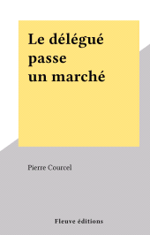 E-book, Le délégué passe un marché, Fleuve éditions (réédition numérique FeniXX)