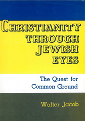 eBook, Christianity Through Jewish Eyes : The Quest for Common Ground, Jacob, Walter, ISD