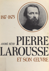E-book, Pierre Larousse et son oeuvre : 1817-1875, Larousse (réédition numérique FeniXX)