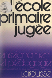 E-book, L'école primaire jugée : Fonctionnement pédagogique de l'école primaire, Larousse (réédition numérique FeniXX)