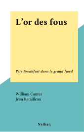 eBook, L'or des fous : Pete Breakfast dans le grand Nord, Nathan (réédition numérique FeniXX)