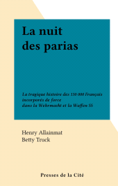 E-book, La nuit des parias : La tragique histoire des 130 000 Français incorporés de force dans la Wehrmacht et la Waffen SS, Presses de la Cité (réédition numérique FeniXX)