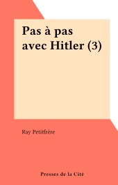 E-book, Pas à pas avec Hitler (3), Presses de la Cité (réédition numérique FeniXX)