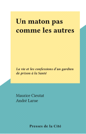 E-book, Un maton pas comme les autres : La vie et les confessions d'un gardien de prison à la Santé, Presses de la Cité (réédition numérique FeniXX)
