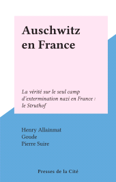 E-book, Auschwitz en France : La vérité sur le seul camp d'extermination nazi en France : le Struthof, Presses de la Cité (réédition numérique FeniXX)
