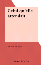 E-book, Celui qu'elle attendait, Presses de la Cité (réédition numérique FeniXX)