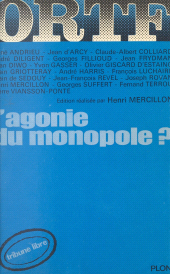 E-book, O.R.T.F., l'agonie du monopole ? : la problématique de la télévision française durant la décennie soixante dix : Colloque du Centre d'économie de l'information, Université de Paris I, Panthéon Sorbonne, 10 octobre 1972, Plon (réédition numérique FeniXX)