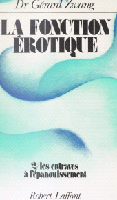 E-book, La fonction érotique (2). Les entraves à l'épanouissement, Robert Laffont (réédition numérique FeniXX)