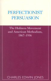 E-book, Perfectionist Persuasion : The Holiness Movement and American Methodism, 1867-1936, Scarecrow Press