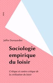 eBook, Sociologie empirique du loisir : Critique et contre-critique de la civilisation du loisir, Seuil (réédition numérique FeniXX)