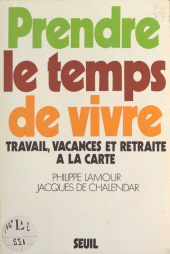 eBook, Prendre le temps de vivre : Travail, vacances et retraite à la carte, Seuil (réédition numérique FeniXX)