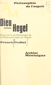E-book, Dieu selon Hegel : Essai sur la problématique de la Phénoménologie de l'Esprit, Aubier (réédition numérique FeniXX)
