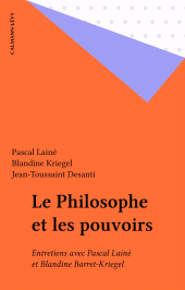 E-book, Le Philosophe et les pouvoirs : Entretiens avec Pascal Lainé et Blandine Barret-Kriegel, Calmann-Lévy (réédition numérique FeniXX)